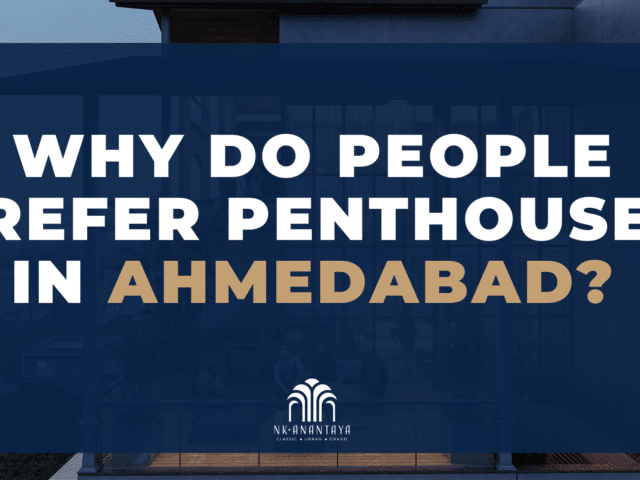 Why do people prefer penthouses in Ahmedabad?